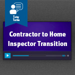 Skills you need to transition from contractor to home inspector