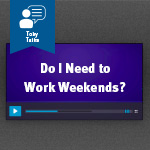 Do I need to work weekends to be successful in Real Estate?