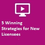 5 Winning Strategies for New Licensees